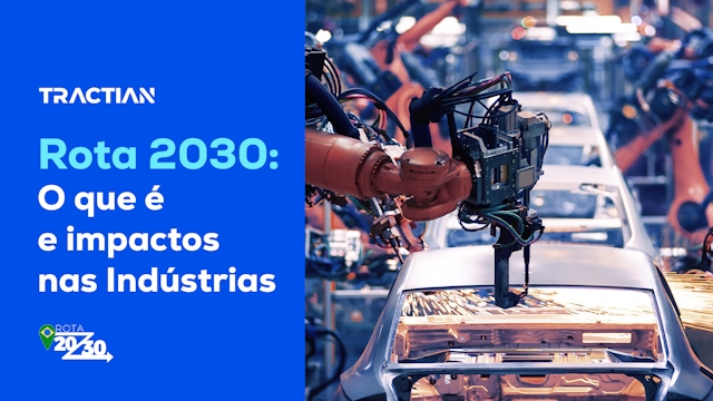 Rota 2030: O que é e impactos nas Indústrias