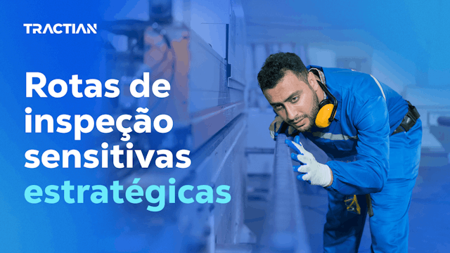 Rotas de inspeção sensitiva: Otimizando a manutenção industrial