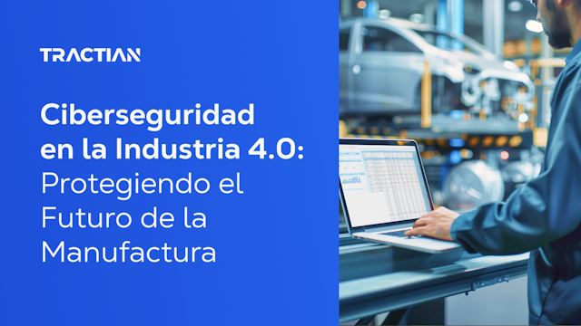 Ciberseguridad en la Industria 4.0: Protegiendo el Futuro de la Manufactura