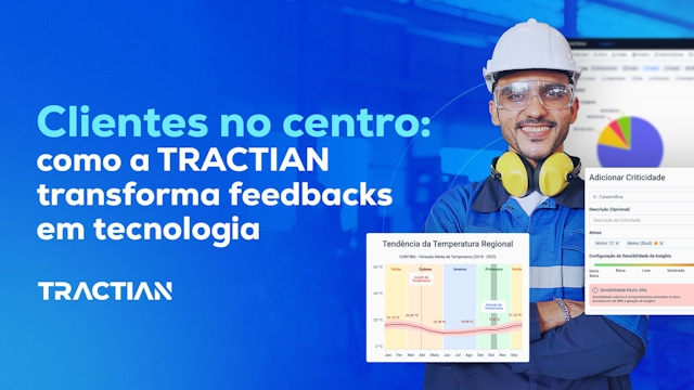 Clientes no centro: como a TRACTIAN transforma feedbacks em tecnologia