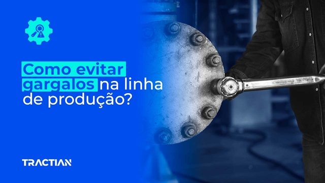 Entenda tudo sobre gargalos na linha de produção