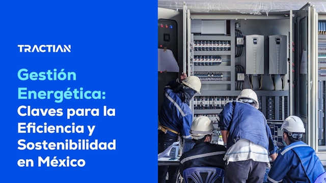 Gestión Energética: Claves para la Eficiencia y Sostenibilidad en México