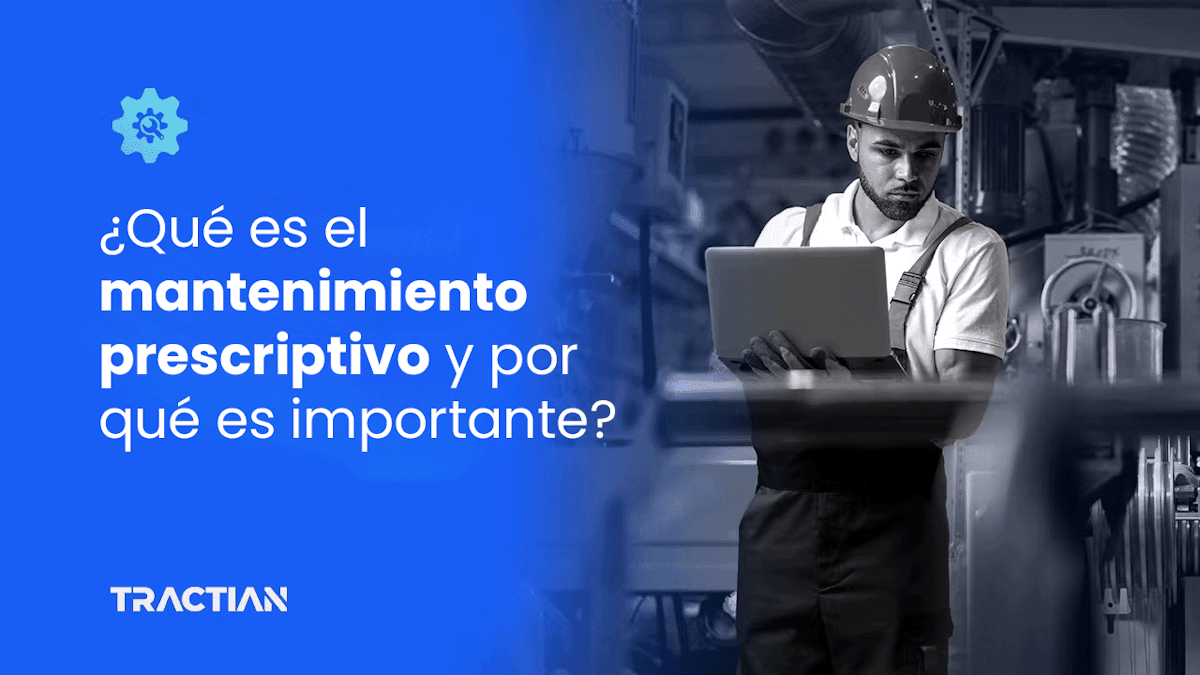 Mantenimiento prescriptivo: El futuro de las industrias